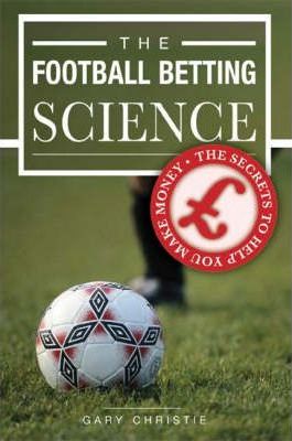 The Football Betting Science Book Gary Christie